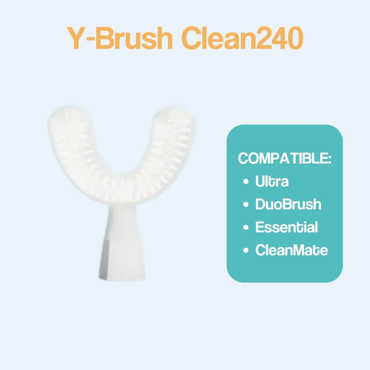 Compatible avec Ultra, Ultra Premium, DuoBrush, CleanMate - Y-Brush - Tête de Brosse Clean240 - Flexible - À Renouveler Tous Les 4 Mois - Adulte